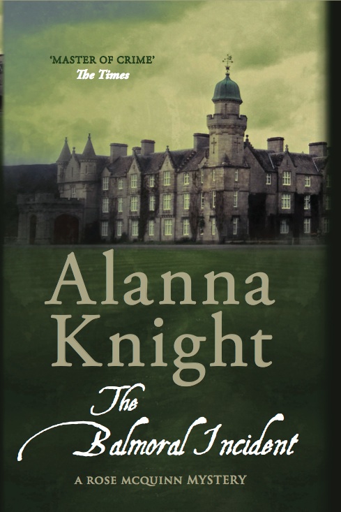 The Balmoral Incident a rose McQuinne Mystery by
            Alanna Knight