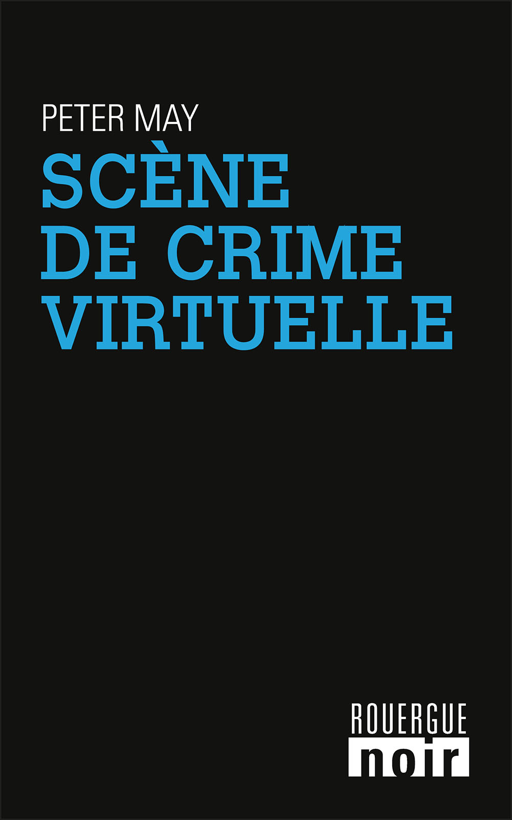 SCENE DE CRIME VIRTUELLE de Peter May